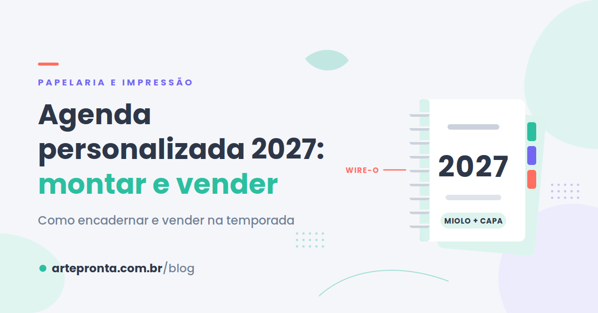 Agenda personalizada 2027: como montar, encadernar e vender na temporada