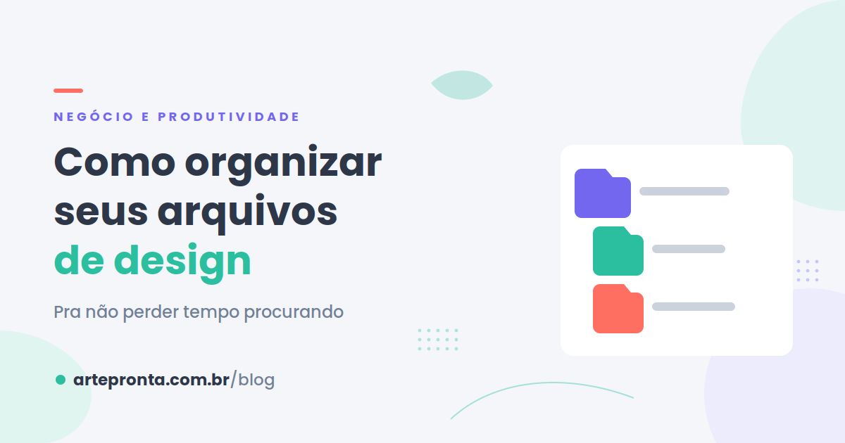Como organizar seus arquivos de design pra não perder tempo
