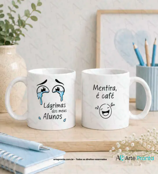 Arte para caneca - Dia dos Professores - Lágrimas dos meus alunos 03